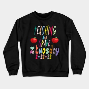 Twosday 2022, Teaching 2nd Grade On Twosday 2-22-22 Crewneck Sweatshirt